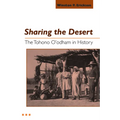 Sharing the Desert: The Tohono O'odham in History