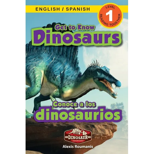 Get to Know Dinosaurs: Bilingual (English / Spanish) (Inglés / Español) Dinosaur Adventures (Engaging Readers, Level 1)