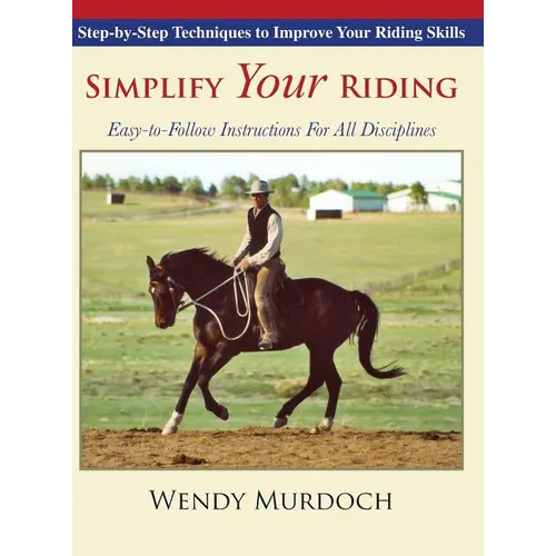 Simplify Your Riding: Step-by-Step Techniques to Improve Your Riding Skills