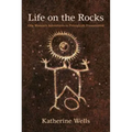 Life on the Rocks: One Woman's Adventures in Petroglyph Preservation