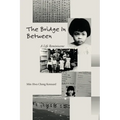 The Bridge in Between: A Life Reminiscence