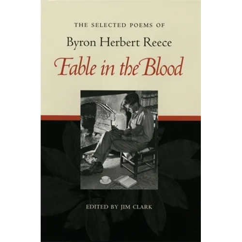 Fable in the Blood: Selected Poems of Byron Herbert Reece
