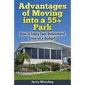 Advantages of Moving into a 55+ Park: How to Enjoy Your Retirement Even on a Budget