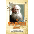 The Peter Kropotkin Anthology The Conquest of Bread & Mutual Aid A Factor of Evolution