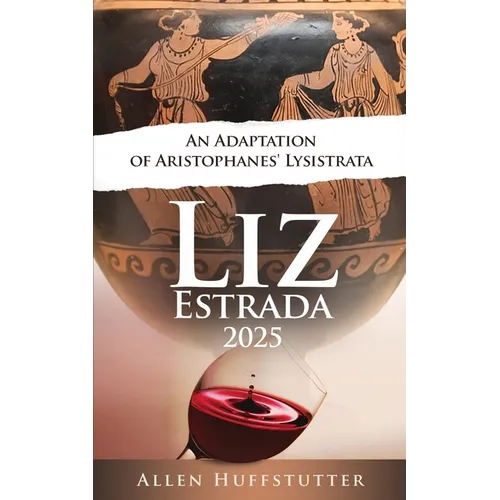 Liz Estrada 2025, An Adaption of Aristophanes' Lysistrata