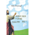 Jesus Said "Come Follow Me"
