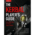 The Kerbal Player's Guide: The Easiest Way to Launch a Space Program