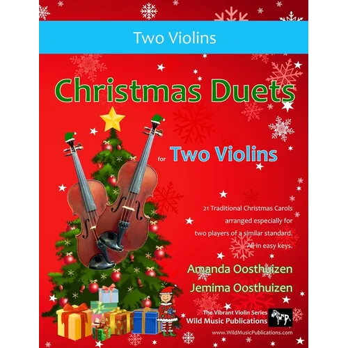 Christmas Duets for Two Violins: 21 Traditional Christmas Carols arranged for two equal violin players of intermediate standard
