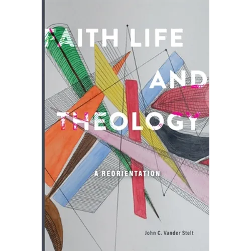 Faith, Life and Theology: A Reorientation