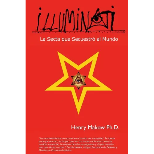 Illuminati: - La Secta que Secuestro al Mundo