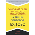 Como Pase de Ser un fracaso en las Ventas a Ser un Vendedor Exitoso