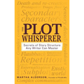 The Plot Whisperer: Secrets of Story Structure Any Writer Can Master