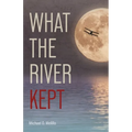 What the River Kept: A Story of War, Survival, and the Silence That Followed