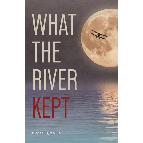 What the River Kept: A Story of War, Survival, and the Silence That Followed