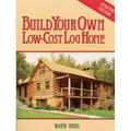 Build Your Own Low-Cost Log Home