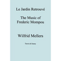 Le Jardin Retrouve. the Music of Frederic Mompou.