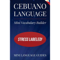 Cebuano Language Mini Vocabulary Builder: Stress Labeled!