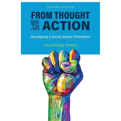 From Thought to Action (Second Edition): Developing a Social Justice Orientation
