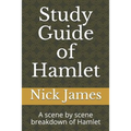 Study Guide of Hamlet: A scene by scene breakdown of Hamlet
