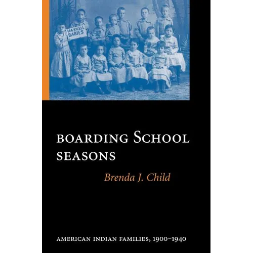 Boarding School Seasons: American Indian Families, 1900-1940