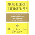 Make Yourself Unforgettable: How to Become the Person Everyone Remembers and No One Can Resist