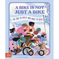 A Bike Is Not Just a Bike: An Ode to Girls Who Dare to Ride