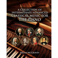 A Collection of Intermediate/Advanced Classical Music for the Piano