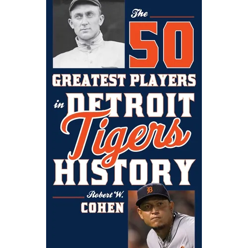 The 50 Greatest Players in Detroit Tigers History