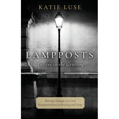 Lampposts: Moving Through Loss and Disappointment to Healing and Hope