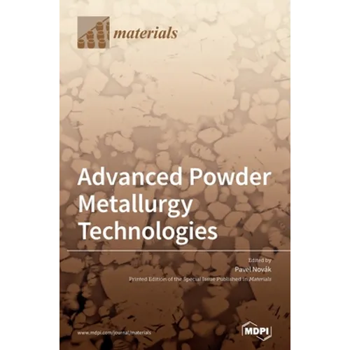 Advanced Powder Metallurgy Technologies