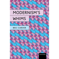 Modernism's Whims