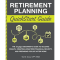 Retirement Planning QuickStart Guide: The Simplified Beginner's Guide to Building Wealth, Creating Long-Term Financial Security, and Preparing for Lif