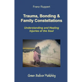 Trauma, Bonding & Family Constellations