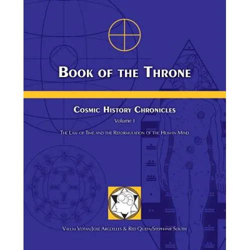 Book of the Throne: Cosmic History Chronicles Volume I: The Law of Time and the Reformulation of the Human Mind