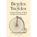 Bicycles & Tricycles: A Classic Treatise on Their Design and Construction