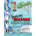 Amazing Alabama: A Coloring Book Journey Through Our 67 Counties