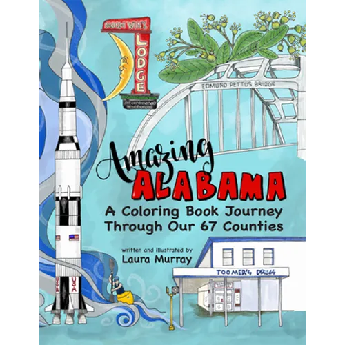 Amazing Alabama: A Coloring Book Journey Through Our 67 Counties