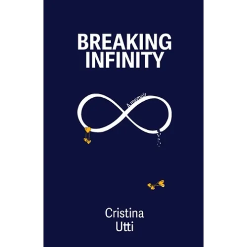 Breaking Infinity: A Memoir