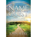 The Name Quest: Explore the Names of God to Grow in Faith and Get to Know Him Better