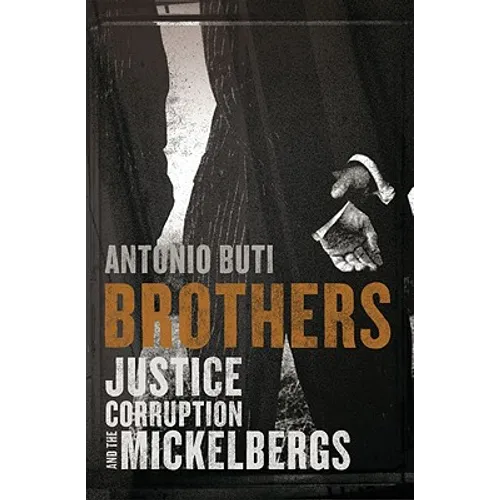 Brothers: Justice, Corruption and the Mickelbergs