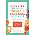 Diabetes Snacks, Treats, and Easy Eats for Kids: 150 Recipes for the Foods Kids Really Like to Eat