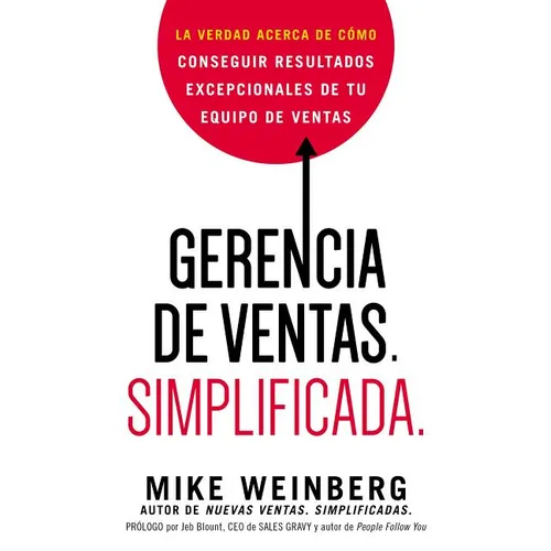 Gerencia de ventas. Simplificada.: La verdad acerca de cómo conseguir resultados excepcionales de tu equipo de ventas