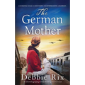 The German Mother: An absolutely gripping and heartbreaking historical novel
