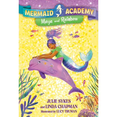Mermaid Academy #3: Maya and Rainbow
