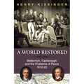 A World Restored: Metternich, Castlereagh and the Problems of Peace, 1812-22