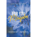 For You Maybe: A Small Town, Spicy Romance: A