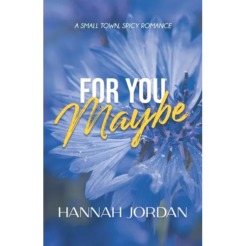 For You Maybe: A Small Town, Spicy Romance: A