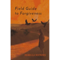 Field Guide to Forgiveness