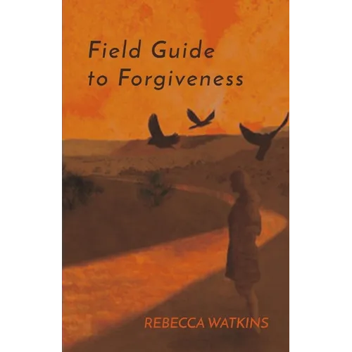 Field Guide to Forgiveness