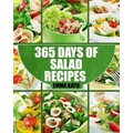 Salads: 365 Days of Salad Recipes (Salads, Salads Recipes, Salads to go, Salad Cookbook, Salads Recipes Cookbook, Salads for W